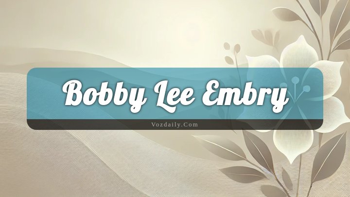 Obituary Reference Image of Bobby Lee Embry