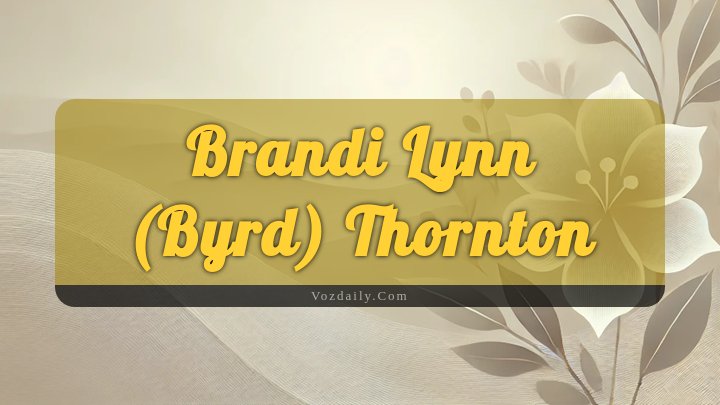 Obituary Reference Image of Brandi Lynn (byrd) Thornton