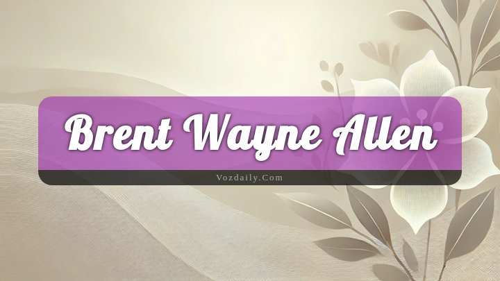 Obituary Reference Image of Brent Wayne Allen