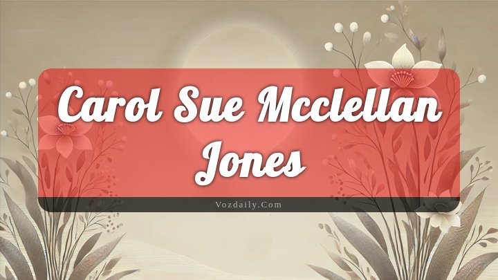 Obituary Reference Image of Carol Sue Mcclellan Jones