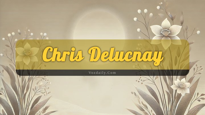 Obituary Reference Image of Chris Delucnay