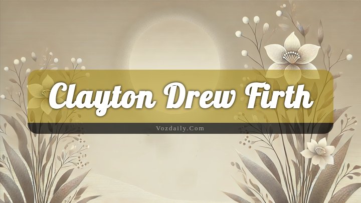 Obituary Reference Image of Clayton Drew Firth