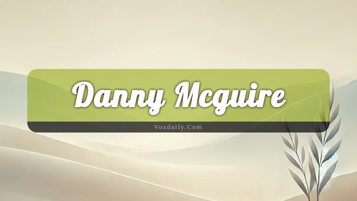 Obituary Reference Image of Danny Mcguire