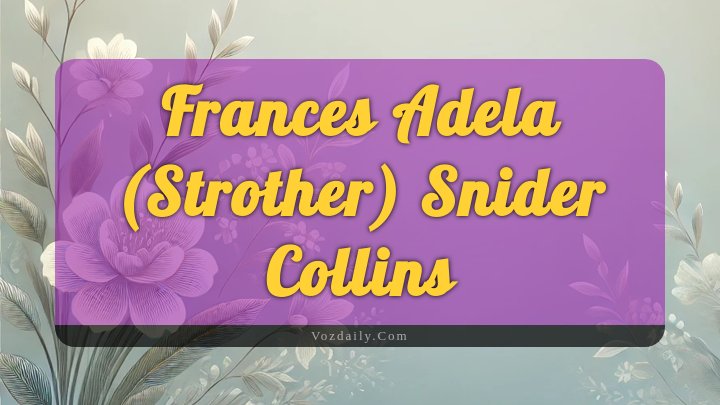 Obituary Reference Image of Frances Adela (strother) Snider Collins