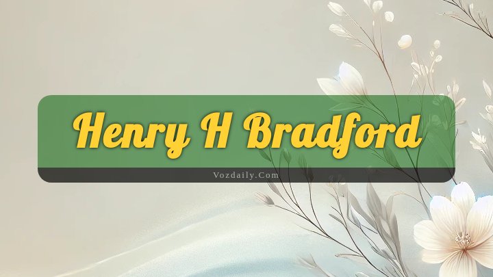 Obituary Reference Image of Henry H Bradford