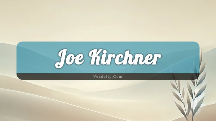 Obituary Reference Image of Joe Kirchner