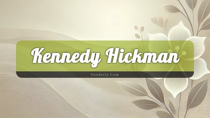 Obituary Reference Image of Kennedy Hickman