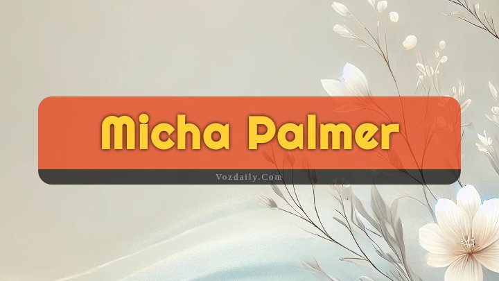 Obituary Reference Image of Micha Palmer