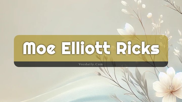 Obituary Reference Image of Moe Elliott Ricks