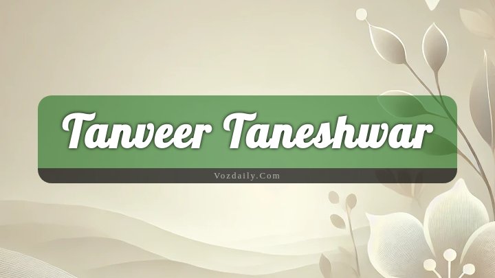 Obituary Reference Image of Tanveer Taneshwar