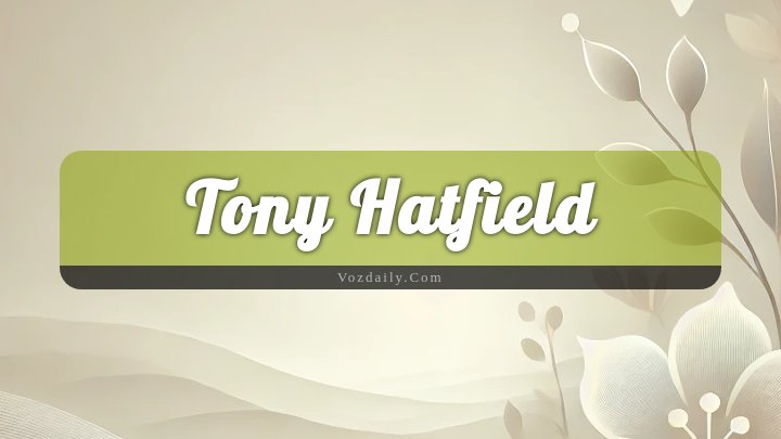 Obituary Reference Image of Tony Hatfield