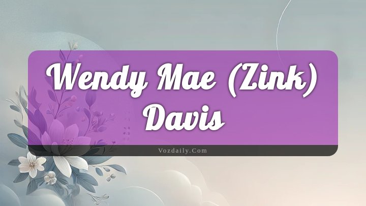 Obituary Reference Image of Wendy Mae (zink) Davis